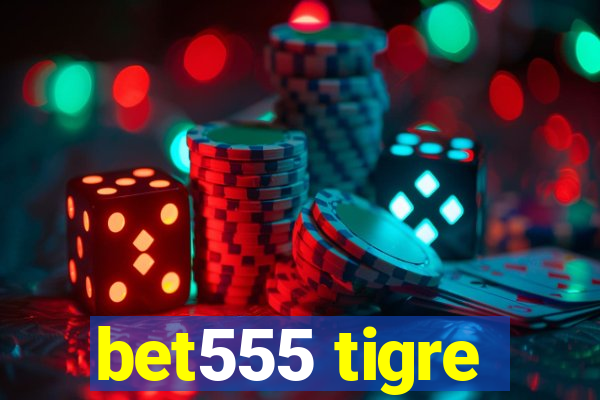 bet555 tigre